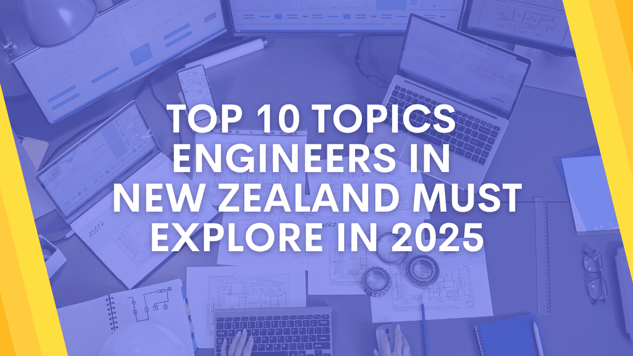 10 Topics Engineers in New Zealand Must Explore in 2025